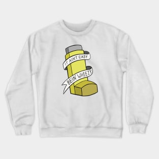 It Ain't Easy Bein' Wheezy Crewneck Sweatshirt